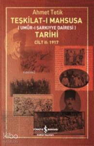 Teşkilat-ı Mahsusa Tarihi Cilt 2: 1917; Umur-ı Şarkiyye Dairesi)