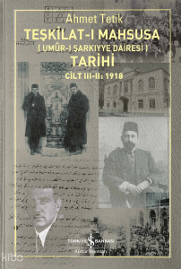 Teşkilat-ı Mahsusa (Umûr-ı Şarkıyye Dairesi) Tarihi Cilt III – II: 1918