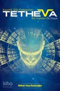 Tetheva; Kozmik Şifa Frekansları BİL'mekten OL'maya