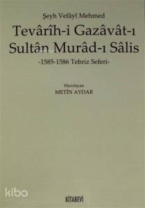 Tevarih-i Gazavat-ı Sultan Murad-ı Salis; 1585-1586 Tebriz Seferi