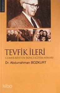 Tevfik İleri Cumhuriyet'in İkinci Eğitim Mimarı