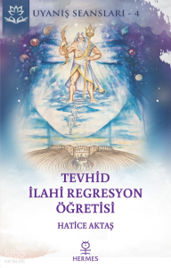 Tevhid - İlahi Regresyon Öğretisi;Uyanış Seansı-4