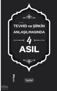 Tevhid ve Şirkin Anlaşılmasında 4 Asıl