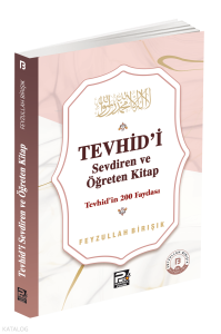 Tevhîd'i Sevdiren ve Öğreten Kitap ;Tevhîd'in 200 Faydası