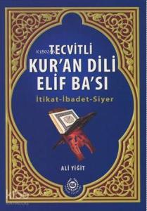 Tevitli Kur'an Dili Elif Ba'sı; İtikat – İbadet - Siyer