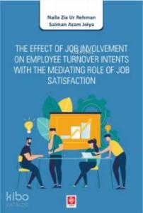 The Effect of Job Involvement on Employee Turnover Intents; With The Mediating Role of Job Satisfaction