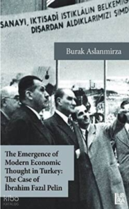 The Emergence of Modern Economic Thought in Turkey: The Case of İbrahim Fazıl Pelin