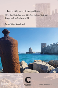 The Exile and the Sultan;Nikolas Kefalas and His Maritime Reform Proposal to Mahmud II