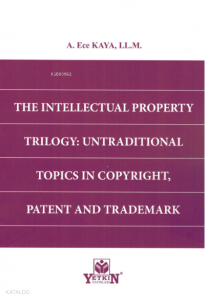 The Intellectual Property Trılogy: Untradıtıonal Topıcs In Copyrıght, Patent And Trademark