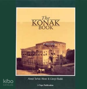 The Konak Book (Ciltli); A Study of the Traditional Turkish Urban Dwelling in its Late Perio