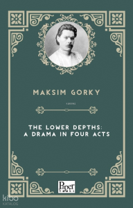 The Lower Depths: A Drama In Four Acts