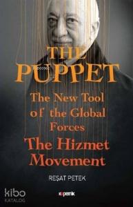 The Puppet; The New Tool of the Global Forces The Hizmet Movement