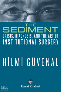 The Sediment;Crisis, Diagnosis, and the Art of Institutional Surgery