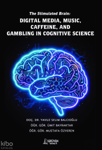 The Stimulated Brain: Digital Media, Music, Caffeine, and Gambling in Cognitive Science