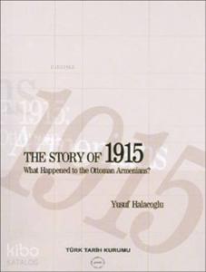 The Story of 1915 What Happened to the Ottoman Armenians?