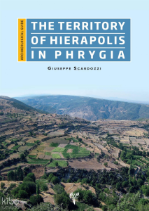 The Territory of Hierapolis in Phrygia;An Archaeological Guide