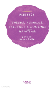 Thesus, Romulus, Lykurgus & Numa’nın Hayatları