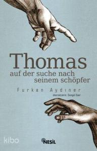 Thomas  Auf Der Suche Nach Seinem Schöpfer