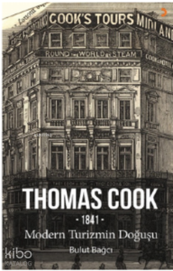 Thomas Cook;1841 Modern Turizmin Doğuşu