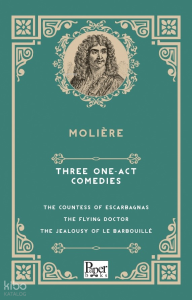 Three One-Act Comedies The Countess Of Escarbagnas-The Flying Doct