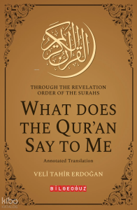 Through The Revelation Order of The Surahs What Does The Qur'an Say To Me;Annotated Translation