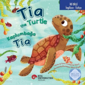 Tia The Turtle - Kaplumbağa Tia;İngilizce Öğreniyorum (İngilizce-Türkçe)
