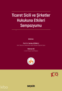 Ticaret Sicili ve Şirketler Hukukuna Etkileri Sempozyumu