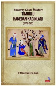 Timurlu Hanedan Kadınları (1370-1507);Bozkırın Gölge İktidarı