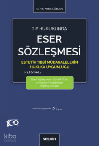 Tıp Hukukunda Eser Sözleşmesi;Estetik Tıbbi Müdahalelerin Hukuka Uygunluğu