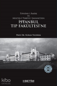 Tıphane-i Amire ve Mekteb-i Tıbbiye-i - Şahane’den İstanbul Tıp Fakültesi’ne