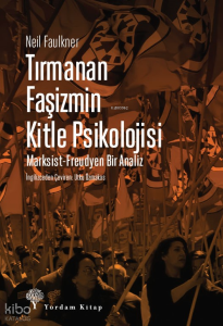 Tırmanan Faşizmin Kitle Psikolojisi;Marksist-Freudyen Bir Analiz