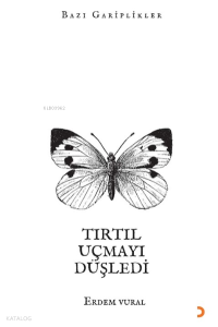 Tırtıl Uçmayı Düşledi