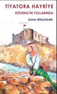 Tiyatora Hayriye Köveng'in Yollarında