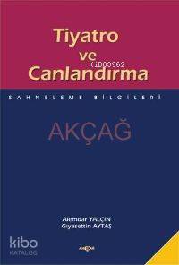 Tiyatro ve Canlandırma; Sahneleme Bilgileri