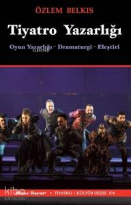 Tiyatro Yazarlığı; Oyun Yazarlığı - Dramaturgi - Eleştiri