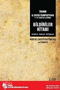 TMMOB 8. Enerji Sempozyumu Bildiriler Kitabı 2. Cilt Küresel Enerji Politikaları Ve Türkiye
