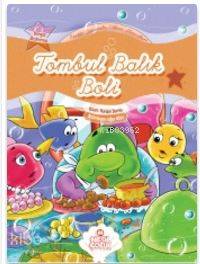 Tombul Balık Boli; Renkli Denizaltı Ülkesi Masalları - Dengeli Beslenmek