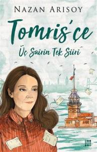 Tomris'çe; Üç Şaiirin Tek Şiiri