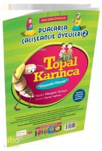 Topal Karınca - Gayretli Olmak / Dualarla Çalışkanlık Öyküleri 2; Osmanlıca ve Günümüz Türkçesi Karşılaştırmalı Hikayeler