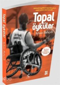 Topal Öyküler; Bedensel Engellilerin Başından Geçen Mizah ve İbret Dolu Hatıralar