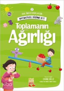 Toplamanın Ağırlığı; Okul Öncesi Çocuklar İçin Matematiksel Düşünme Serisi 2