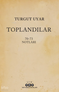 Toplandılar;70-73 Notları