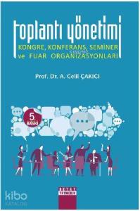 Toplantı Yönetimi; Kongre, Konferans, Seminer ve Fuar Organizasyonları