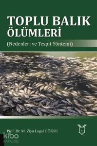 Toplu Balık Ölümleri; Nedenleri ve Tespit Yöntemi