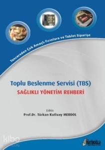 Toplu Beslenme Servisi (TBS); Sağlıklı Yönetim Rehberi