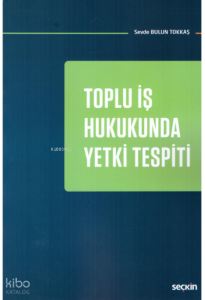 Toplu İş Hukukunda Yetki Tespiti