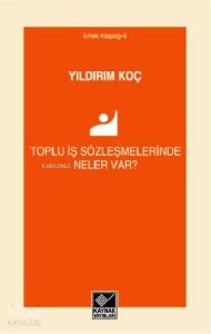 Toplu İş Sözleşmelerinde Neler Var?