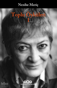 Toplu Öyküleri 1; Bütün Yapıtlarına Doğru
