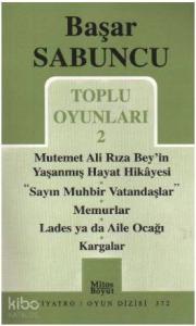 Toplu Oyunlar 2 / Mutemet Ali Rıza Bey'in Yaşanmış Hayt Hikâyesi - Sayın Muhbir Vatandaşlar - Memurl