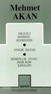 Toplu Oyunları 1 Hikaye-i Mahmud Bedreddin Analık Davası Midirfillik Oyunu (Ham Hum Şaralop)